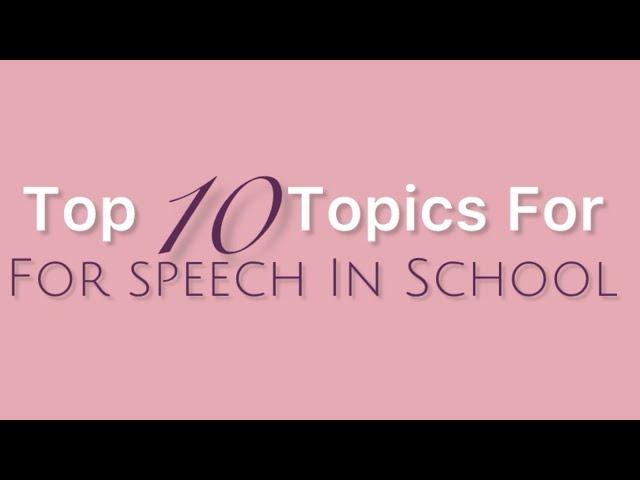 Top 10 Topics For Speech In School | 2024 School Topics | Interesting Topics For Students.