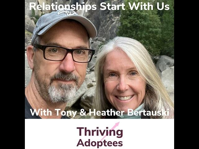 Relationships Start With Us With Birthparents Tony & Heather Bertauski