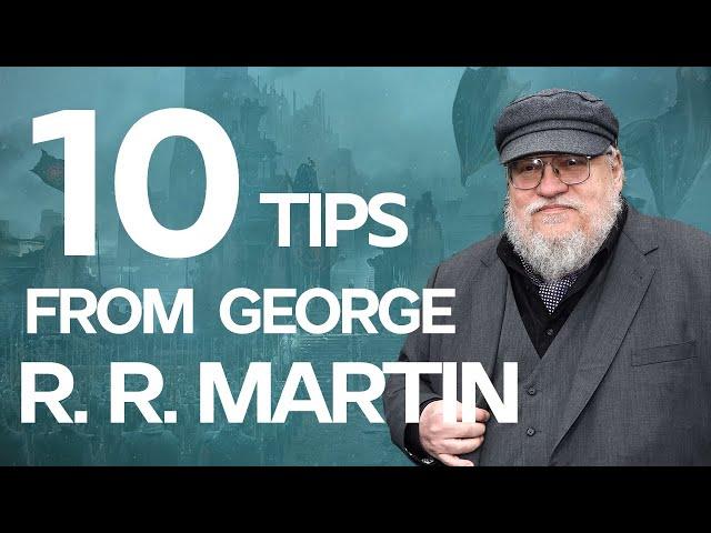 10 Writing Tips from George R. R. Martin on how he wrote Game of Thrones