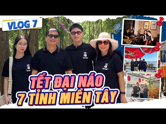 (VLOG #7) 72H TẾT CÙNG GIA ĐÌNH DEV DU XUÂN 7 TỈNH MIỀN TÂY