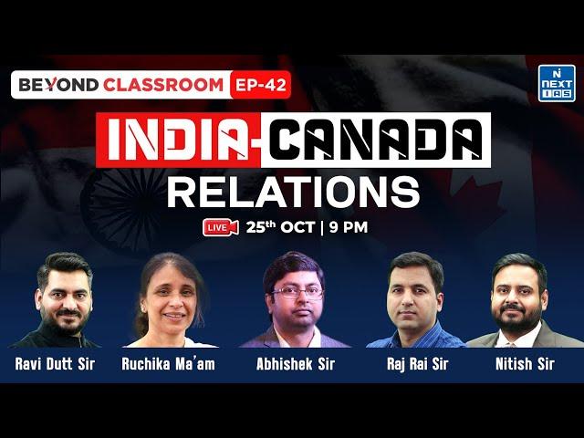 India - Canada Relations | UPSC CSE GS2 | NEXT IAS | Beyond Classroom