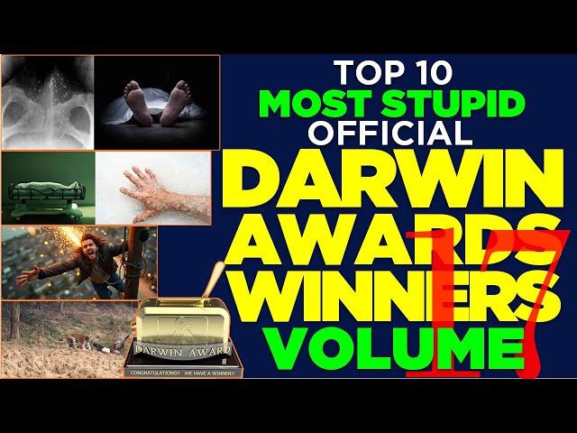 Volume 17: Top 10 Most Stupid Official Darwin Awards Winners - Embarrassingly Stupid Ways People Die