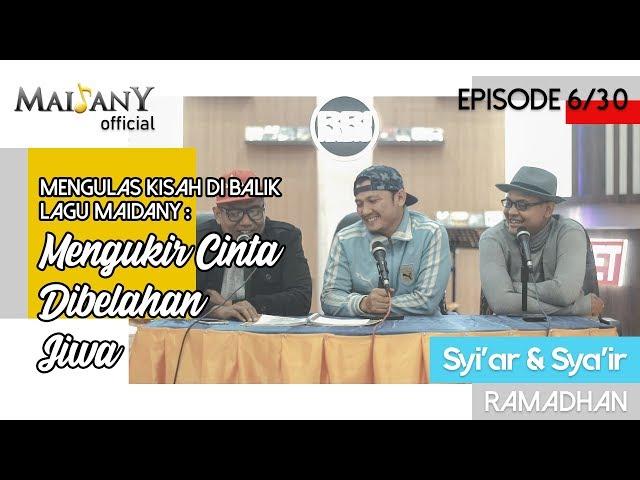 [Syi'ar & Sya'ir Ramadhan] Mengulas Kisah di Balik Lagu Maidany : Mengukir Cinta Dibelahan Jiwa