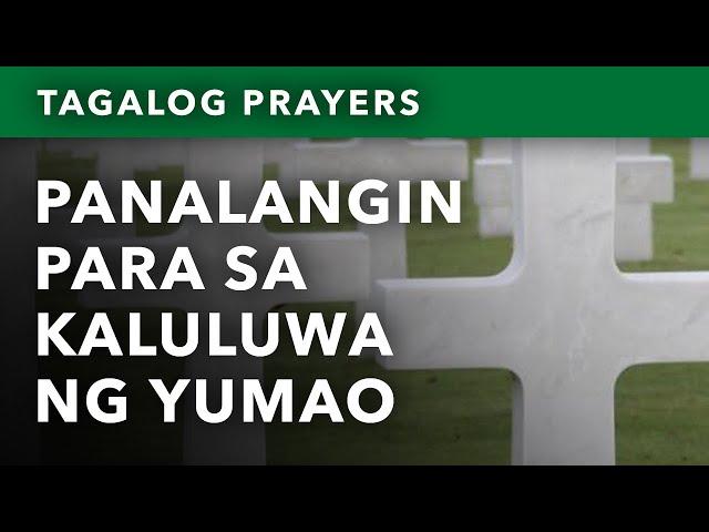 Panalangin para sa Kaluluwa ng Mahal na Yumao • Tagalog Prayers for the Dead