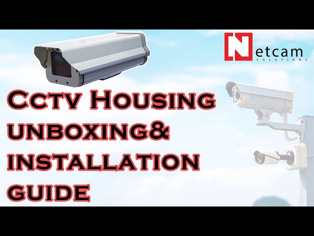 CCTV HOUSING UNBOXING & INSTALLATION GUIDE BY NETCAM SOLUTIONS #CCTV#NETCAMSOLUTIONS#CCTVHOUSING