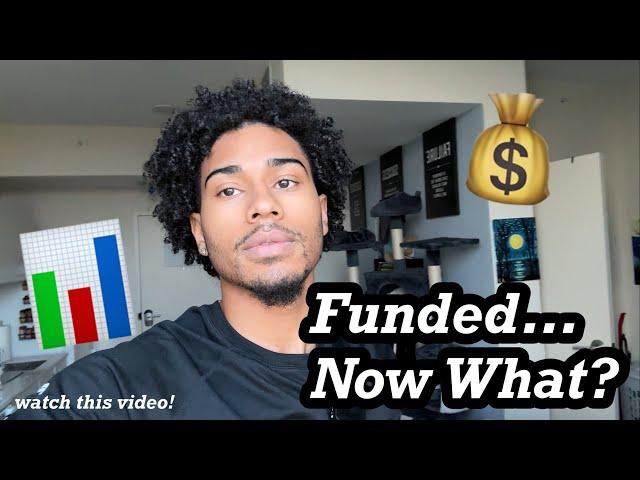 WHAT HAPPENS AFTER YOU GET FUNDED?