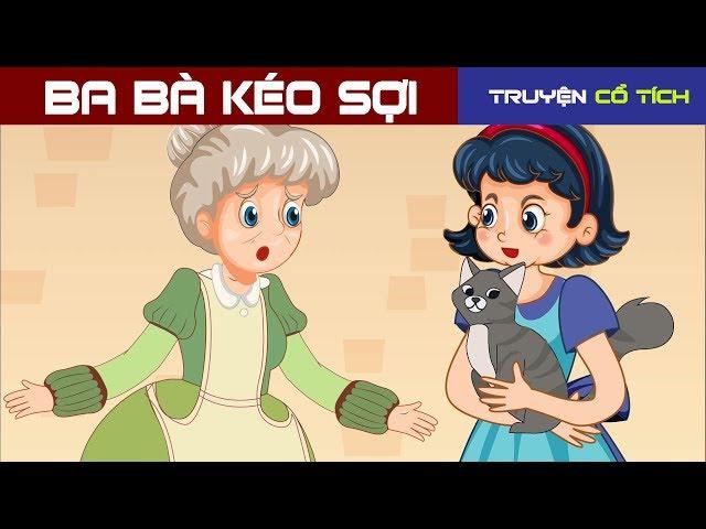 Ba Bà Kéo Sợi | Chuyen co Tich | Truyện Cổ Tích Việt Nam Hay Nhất