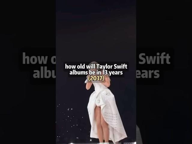 How old will Taylor Swift albums be in 13 years (2037) | @daylight.swiftie1387 | #shorts #fyp #viral