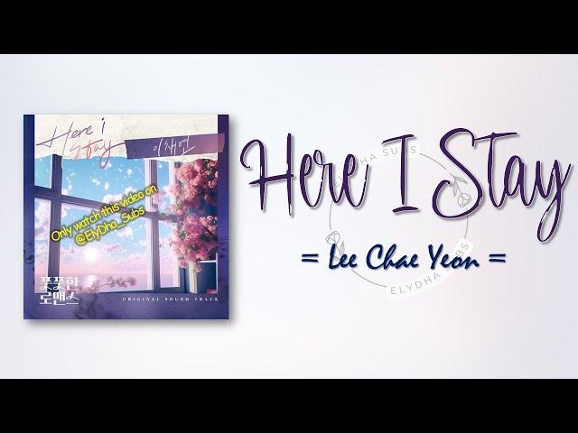 Lee Chae Yeon – Here I Stay [풋풋한 로맨스 OST Part 1] [RomIEng Lyric]