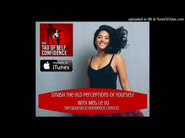 133:  Smash the Old Perceptions of Yourself With Meg Le Vu