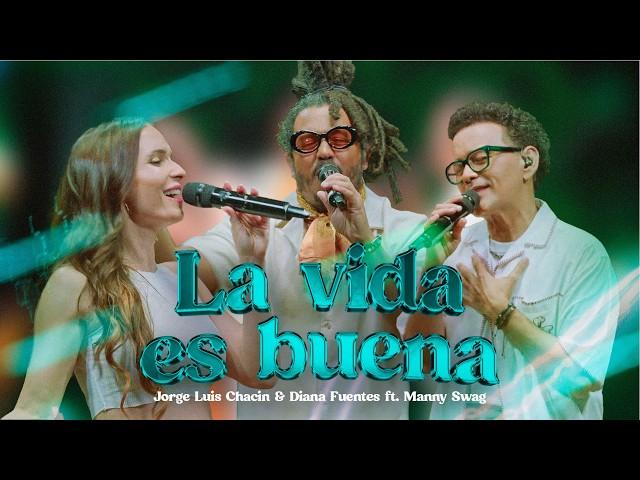 ESTRENO LA VIDA ES BUENA (LIVE)  - JORGE LUIS CHACIN & DIANA FUENTES FEAT  MANNY SWAGG