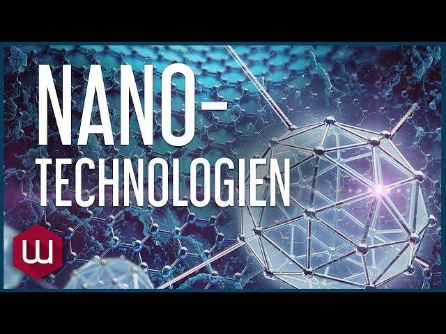 Nanotechnologien – Wie wir die Grundbausteine unserer Welt verändern können