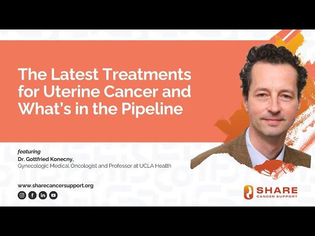 The Latest Treatments for Uterine Cancer and What’s in the Pipeline