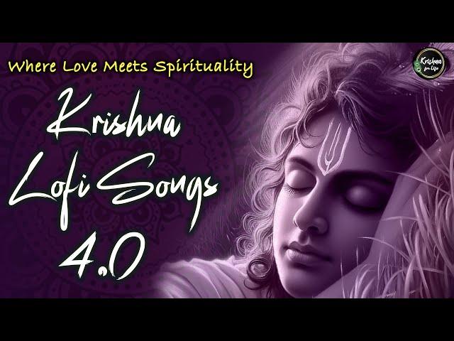 Krishna Lofi Songs 4.0 | Slow & Reverb | The Sound Of Inner Peace | Relaxing Lofi Song