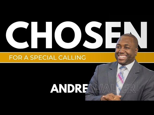 The Chosen for a special Calling - Andre Waller [GYC Atlantic]