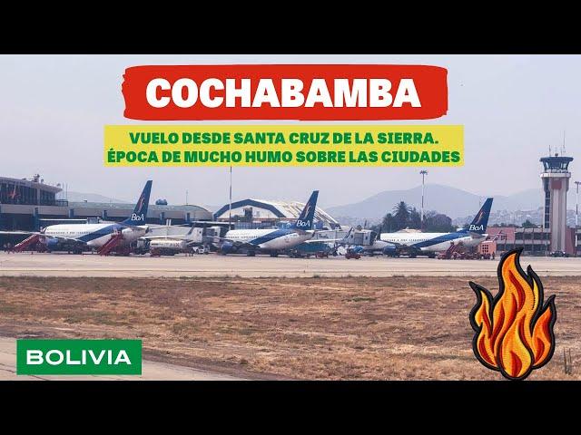 VUELO A COCHABAMBA - BOLIVIA - MUCHO HUMO POR TODOS LADOS