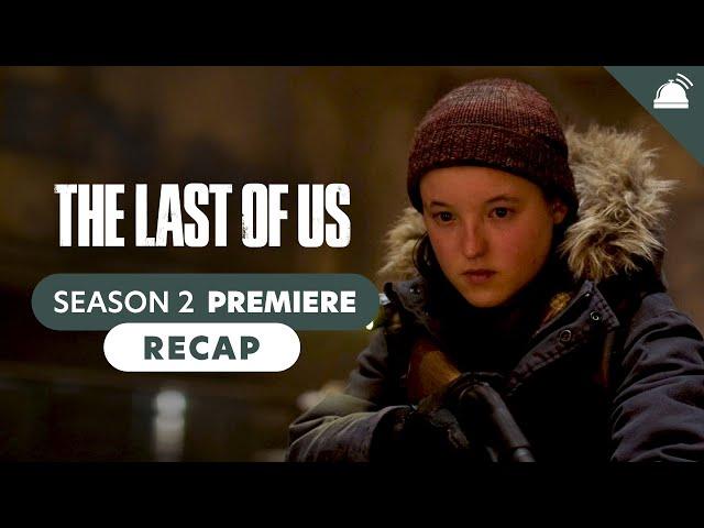 The Last of Us Season 2 Premiere Recap