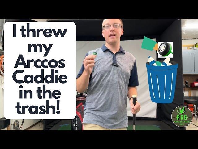 I threw my Arccos Golf Caddie in the trash, you should too and here's why!