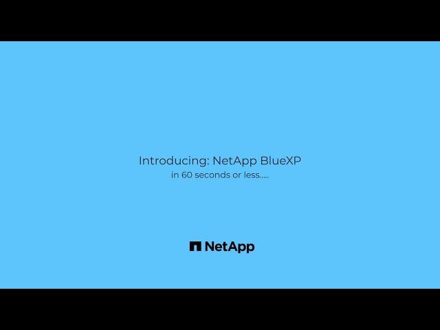 Introducing NetApp BlueXP in 60 seconds or less