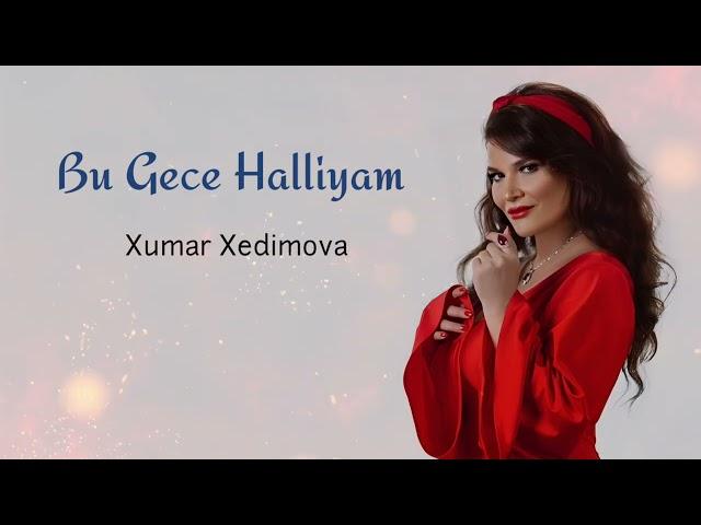 Xumar Qedimova - Bu Gece Halliyam 2024 Yeni