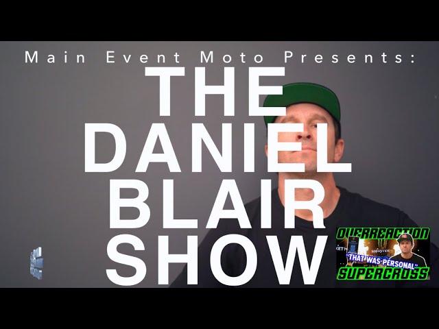 Resilience Defined - The Daniel Blair Show + Overreaction - Indy Supercross 2025