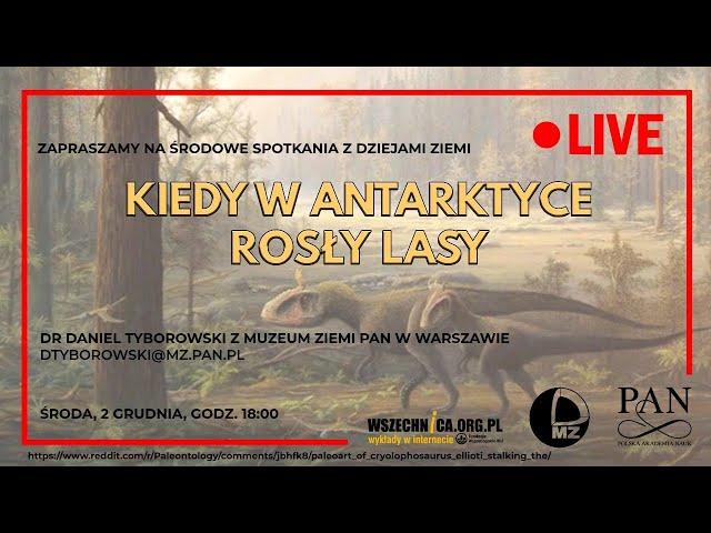 Kiedy w Antarktyce rosły lasy / Dr Daniel Tyborowski