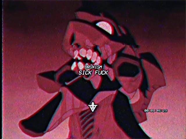 BRUXISM - SICK FUCK (PROD. LUNAR VISION)