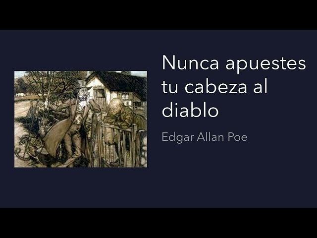 Nunca apuestes tu cabeza al diablo - Edgar Allan Poe - cuento en audiolibro