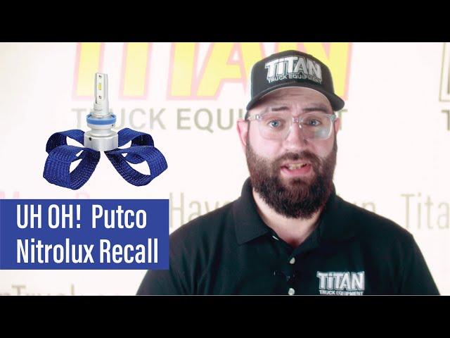 Putco Nitro-Lux Recall and It's Replacement:  Titan Truck Equipment Gives the Details