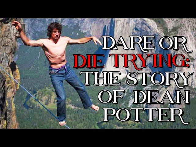 Dare or Die Trying: The Story of Dean Potter