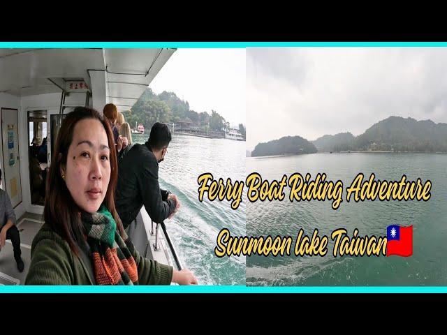 FERRY BOAT RIDING ADVENTURE  | Shuishei Pier to ItA Thao Pier SunMoon Lake NANTOU TAIWAN 