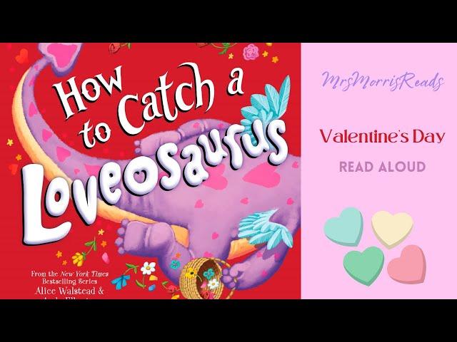 HOW TO CATCH A LOVEOSAURUS Valentine's Day Read Aloud