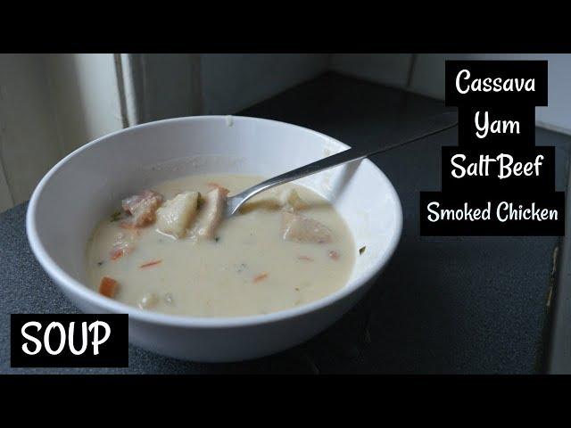 Recipe: How To Make Cassava, Dacheen Soup  with Salt Beef & Smoked Chicken | CWF