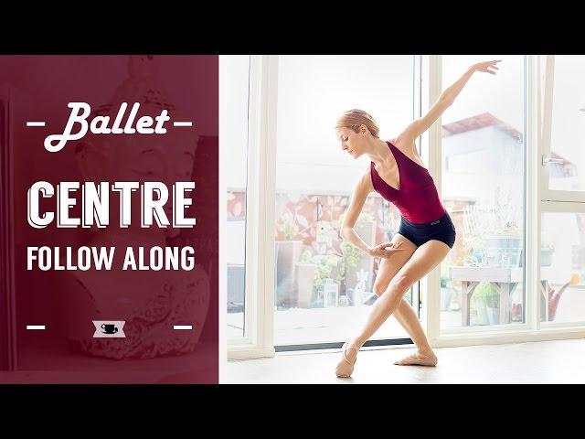 Centre Work - Follow Along For Beginners