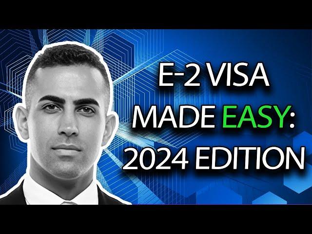 How to Get E-2 Visa in 2024 - Step by Step Process