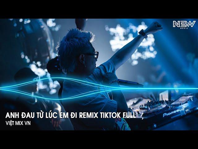 Anh Đau Từ Lúc Em Đi Remix Full - Ngày Đó Anh Ngỡ Chỉ Là Lời Nói Remix - Nhạc Trẻ Remix Tiktok 2025