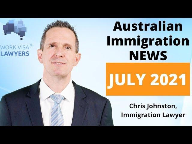 Immigration News Update July 2021- Borders, Students, 190 & 491 visa, business, agriculture, GTI