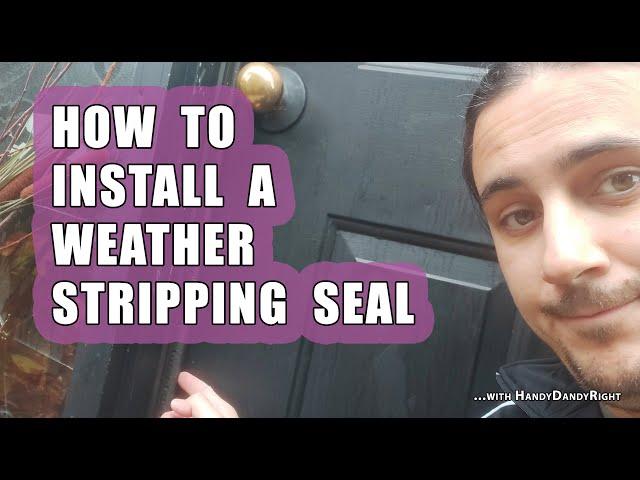 How to Install a Weather Stripping Seal (Handy Dandy)