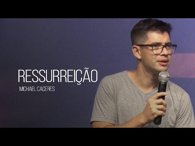 Ressurreição | Michael Caceres