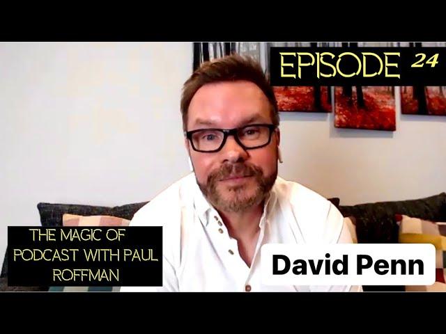 Episode 24. David Penn, magician & consultant, explores his ideas on magic, the past & the future.