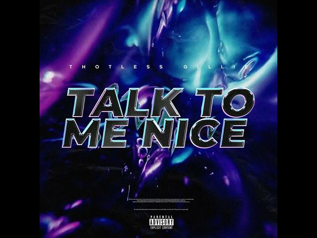 Thotless Gilli - Talk To Me Nice (Official Audio)