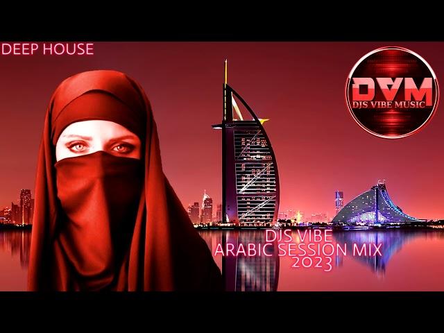 Djs Vibe - Arabic Session Mix 2023 (Deep House)