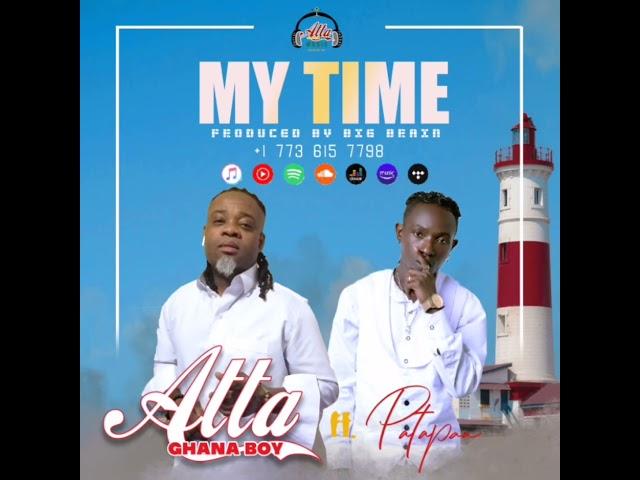 Atta Ghana Boy ft. Patapaa {My Time}