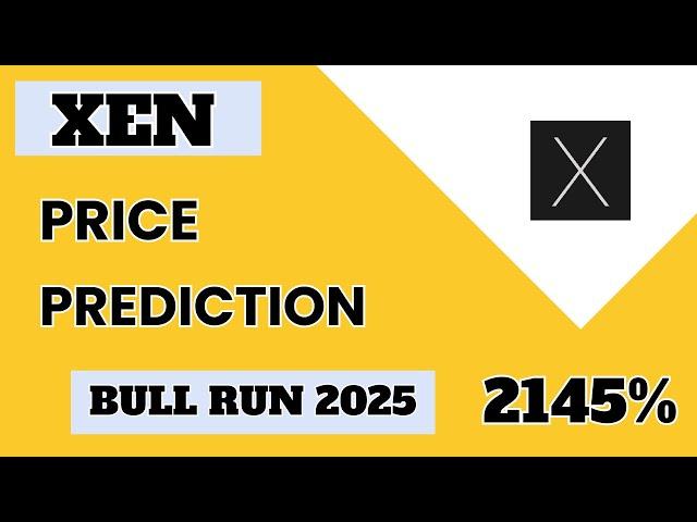 Xen Crypto Price Prediction For Bull Run 2025 | Xen Coin Price Targets for Bull Run 2025