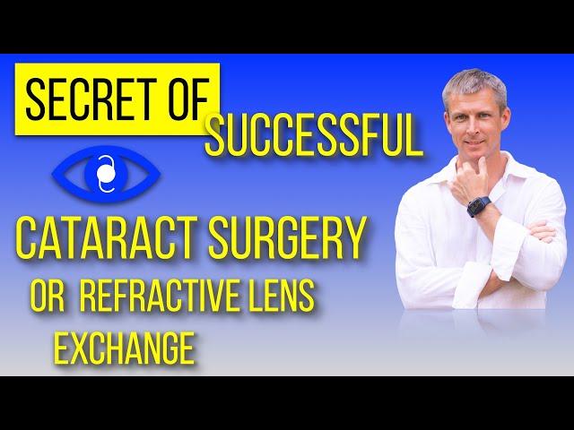 Successful cataract surgery or refractive lens exchange secret