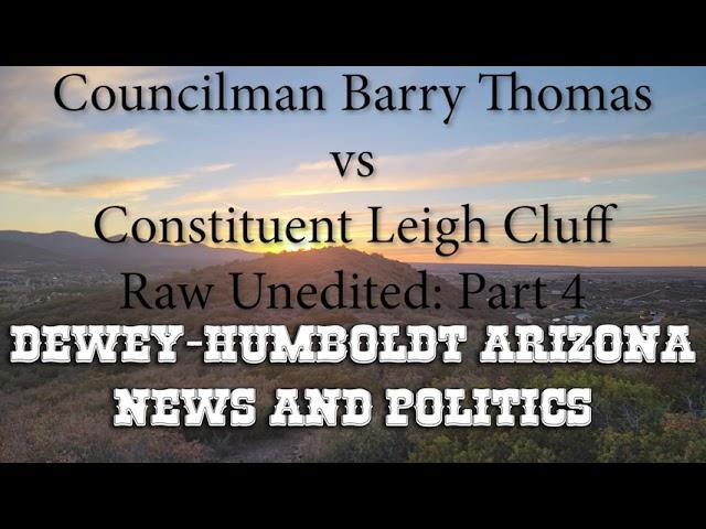 Dewey-Humboldt Arizona Councilman Barry Thomas vs Constituent Leigh Cluff Injunction Part 4