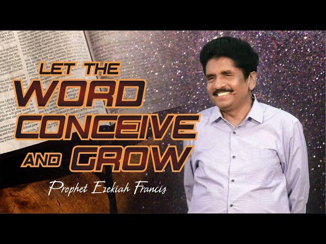 Let the Word conceive and grow | Prophet Ezekiah Francis