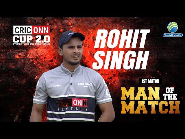 Rohit Singh (1st Match -Man of the Match) || CRICONN CUP 2022