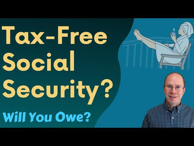 Taxes on Social Security: When Is it Tax-Free?