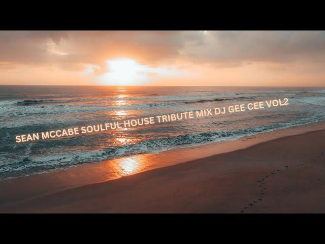 SEAN MCCABE SOULFUL HOUSE TRIBUTE MIX DJ GEE CEE VOL 2